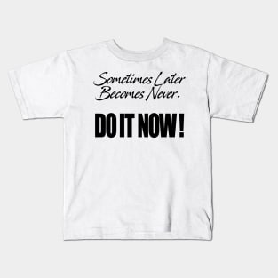 Do it Now Kids T-Shirt